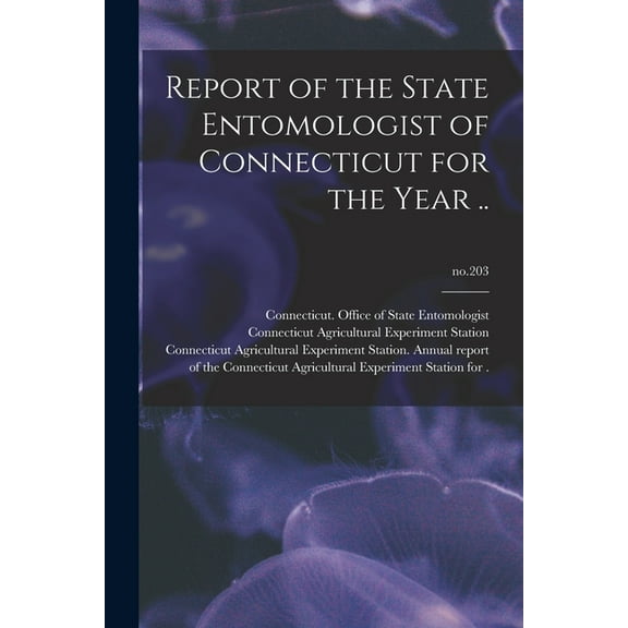 Report of the State Entomologist of Connecticut for the Year ..; no.203 (Paperback)