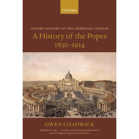 Oxford History of the Christian Church A History of the Popes 1830-1914, (Paperback)