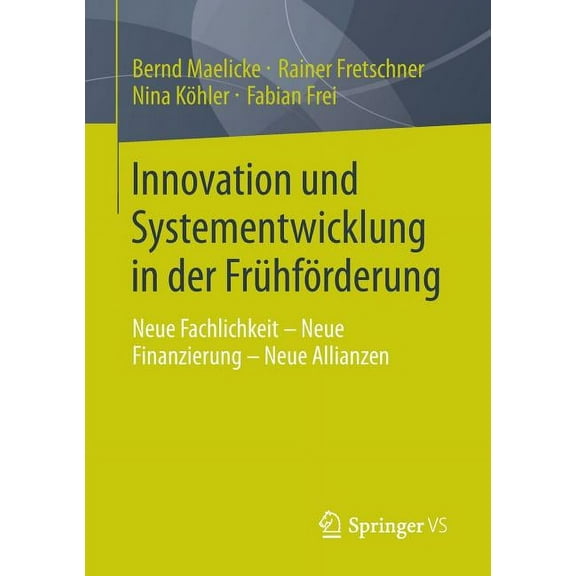 Innovation Und Systementwicklung in Der Frühförderung: Neue Fachlichkeit - Neue Finanzierung - Neue Allianzen, (Paperback)