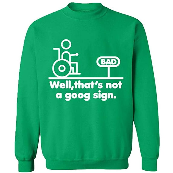 Unisex Crewneck Sweatshirt, Well,That's Not a Goog Sign, Custom Sweater, Slim Fit, Long Sleeve Sweater - Irish Green 2X-Large