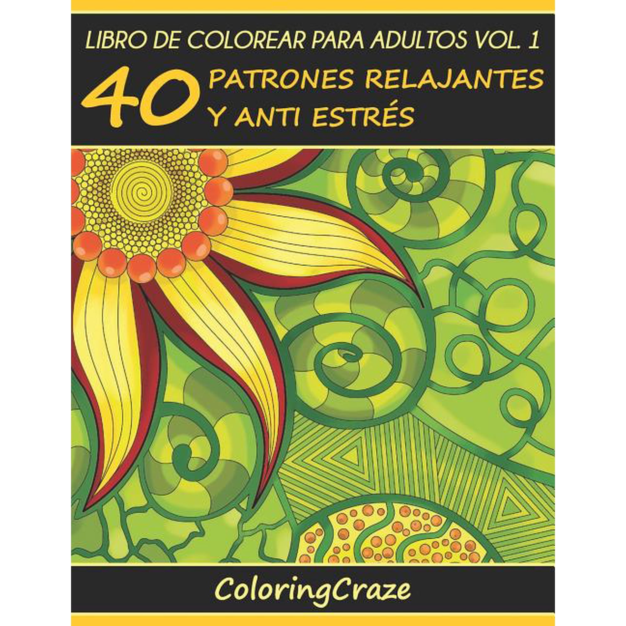 ColecciÃ³n de Terapia ArtÃstica AntiestrÃ© Libro de Colorear para Adultos Volumen 1: 40 Patrones Relajantes y Anti EstrÃ©s, Book 1, (Paperback)