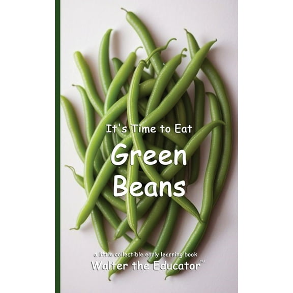 Time to Eat Book It's Time to Eat Green Beans, (Paperback)