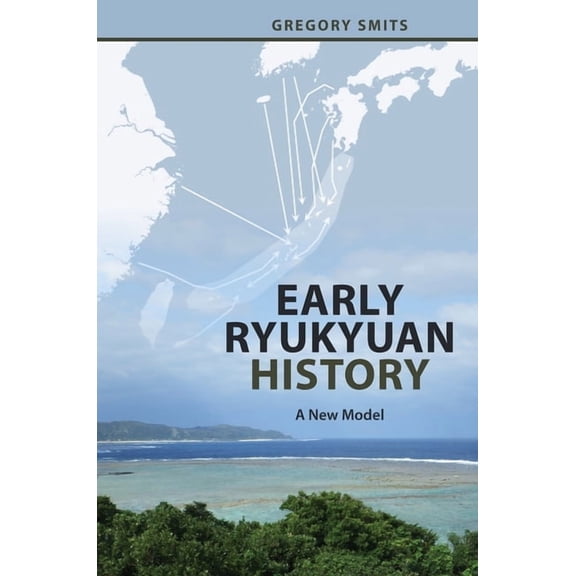 Early Ryukyuan History: A New Model, (Hardcover)