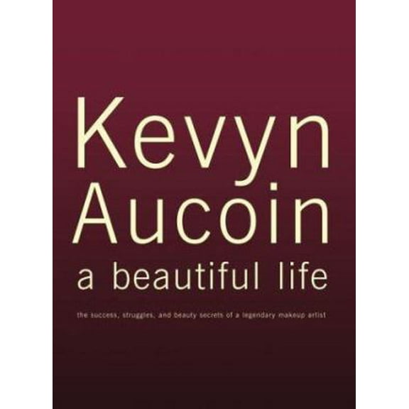 Pre-Owned Kevyn Aucoin a beautiful life: The Success, Struggles, and Beauty Secrets of a Legendary Makeup Artist (Hardcover) 0743456424 9780743456425