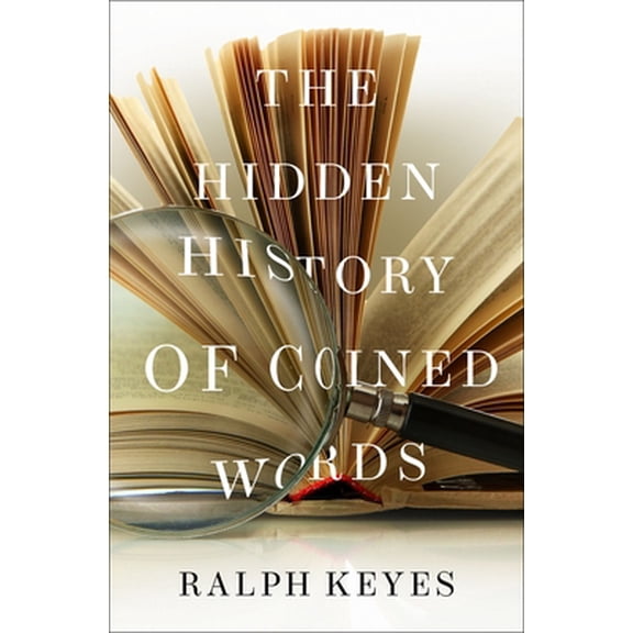 Pre-Owned The Hidden History of Coined Words (Hardcover) 0190466766 9780190466763