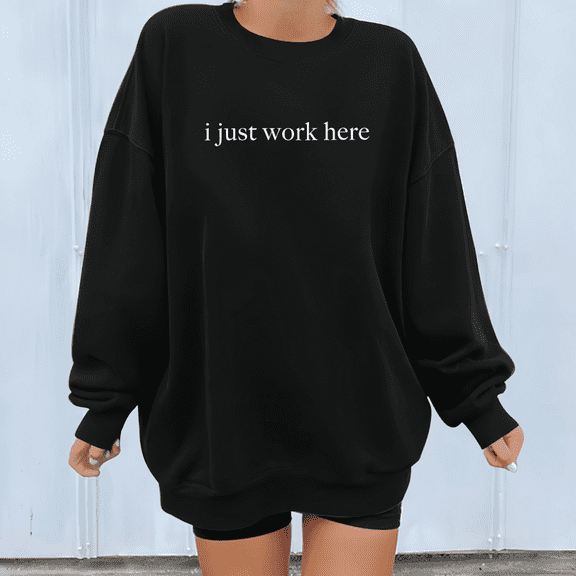 Women’s Humor Saying Hoodie I Just Work Here Office Graphic Sweatshirt S-3XL