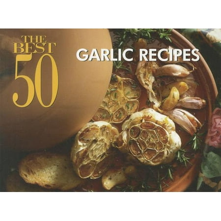 The Best 50 Garlic Recipes (Best Wishes In Gaelic)