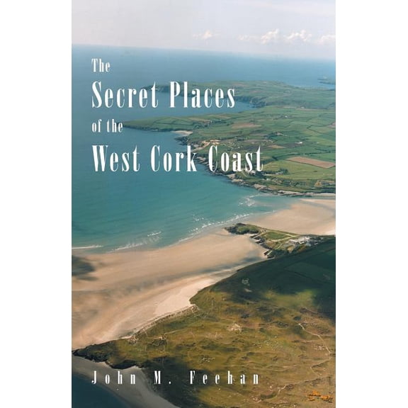 The Secret Places of the West Cork Coast, (Paperback)