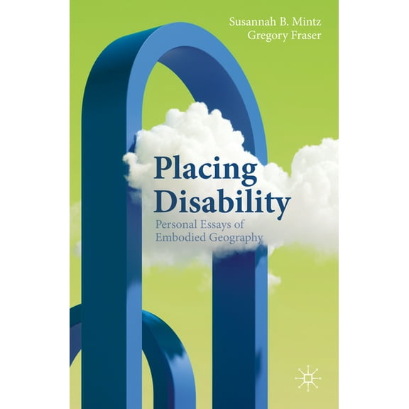 Literary Disability Studies Placing Disability: Personal Essays of Embodied Geography, (Paperback)