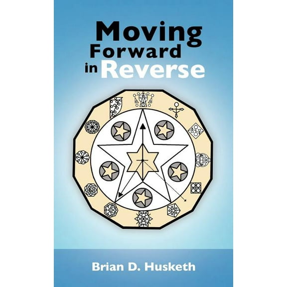 Moving Forward in Reverse (Paperback)