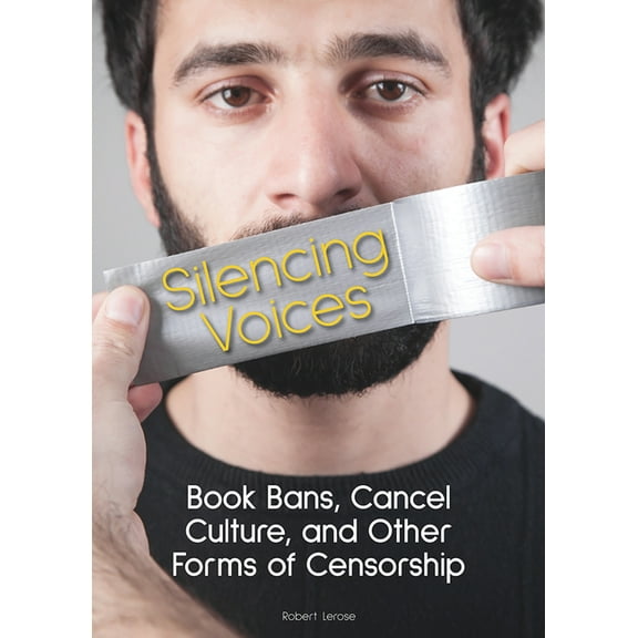 Silencing Voices: Book Bans, Cancel Culture, and Other Forms of Censorship, (Hardcover)