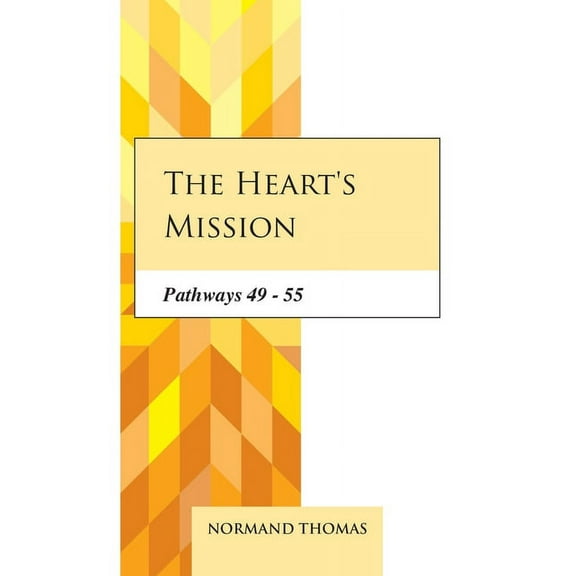 The heart's mission: Pathways 49 - 55, (Paperback)