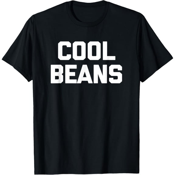 Cool Beans T-Shirt funny saying sarcastic novelty humor cool T-Shirt