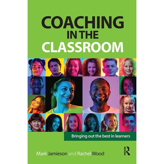 Coaching and Mentoring Coaching in the Classroom: Bringing out the best in learners, (Paperback)