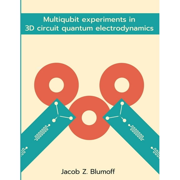 Multiqubit experiments in 3D circuit quantum electrodynamics, (Paperback)