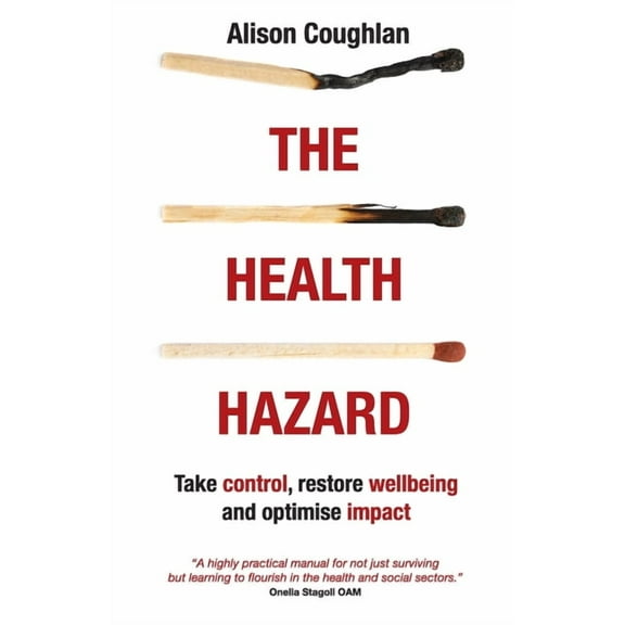 The Health Hazard: Take Control, Restore Wellbeing and Optimise Impact, (Paperback)