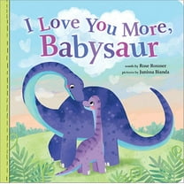 Rose Rossner: I Love You More, Babysaur (Board Book)