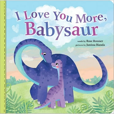 Rose Rossner: I Love You More, Babysaur (Board Book)