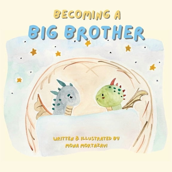 Becoming a Big Brother: A Warm and Magical Story About Change, Feelings, and the Adventure of Siblinghood, (Paperback)