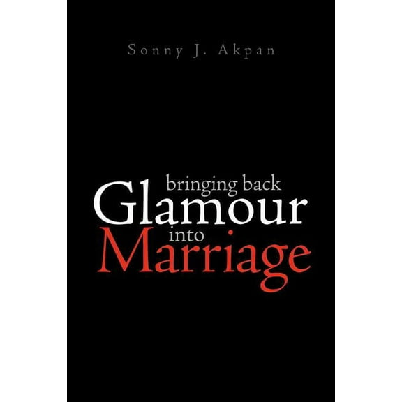 Bringing Back Glamour Into Marriage (Paperback)