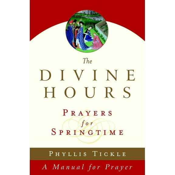 The Divine Hours (Volume Three): Prayers for Springtime: A Manual for Prayer, (Paperback)