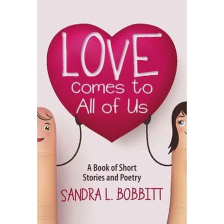 Pre-Owned Love Comes to All of Us: A Book of Short Stories and Poetry (Paperback) 148347416X 9781483474168