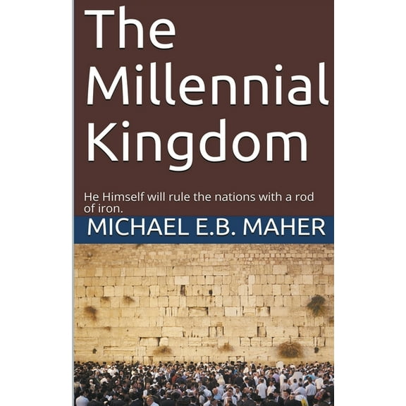 End of the Ages The Millennial Kingdom, Book 3, (Paperback)