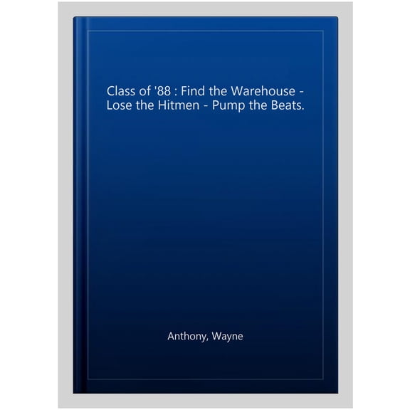 Pre-Owned Class of '88 : Find the Warehouse. Lose the Hitmen. Pump the Beats. (Paperback)