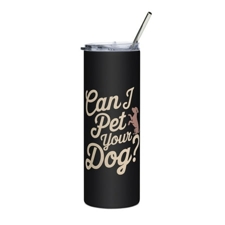 

Funny Popular Pet Lover Quote Vintage Skinny Slim Tumbler Can I Pet Your Dog