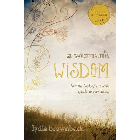 A Woman's Wisdom : How the Book of Proverbs Speaks to