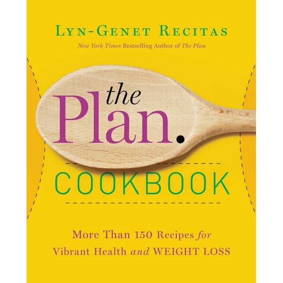 The Plan Cookbook : More Than 150 Recipes for Vibrant Health and Weight Loss (Paperback)