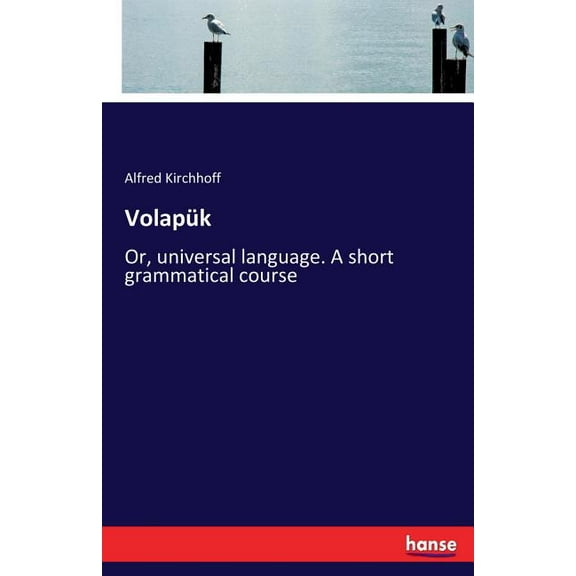 Volapük: Or, universal language. A short grammatical course, (Paperback)