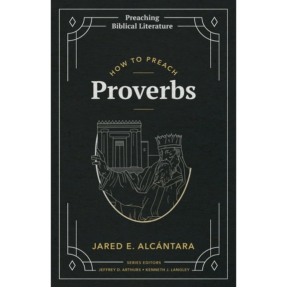 Preaching Biblical Literature How to Preach Proverbs, (Paperback)