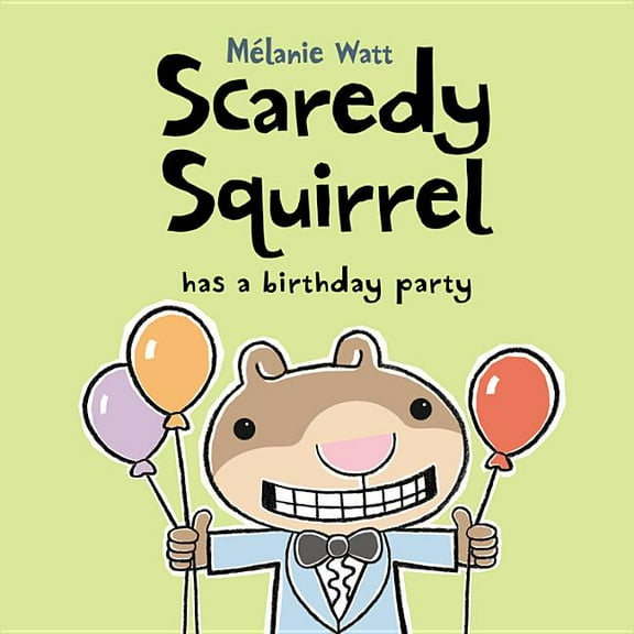 Scaredy Squirrel Scaredy Squirrel Has a Birthday Party, (Hardcover)