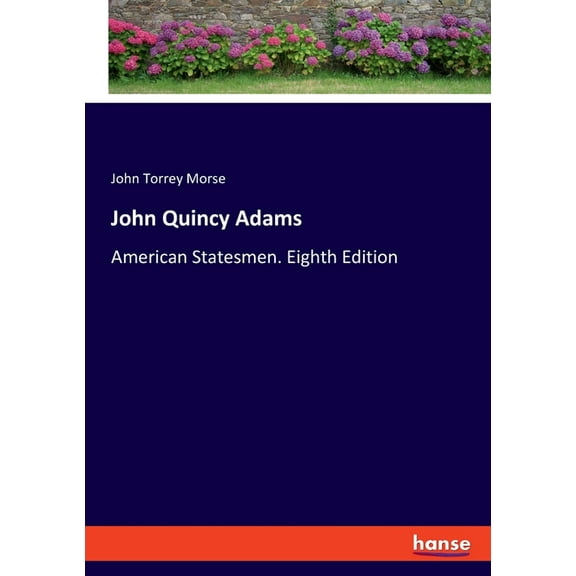 John Quincy Adams: American Statesmen. Eighth Edition, (Paperback)
