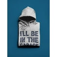 thumbnail image 3 of I'll Be In The Garage Hoodie Men -GoatDeals Designs, Male x-Large, 3 of 4