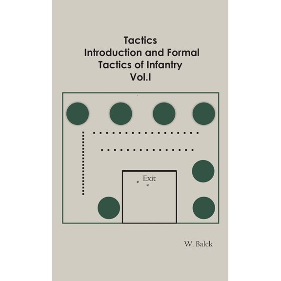 Tactics, Introduction and Formal Tactics of Infantry Vol.I (Hardcover)