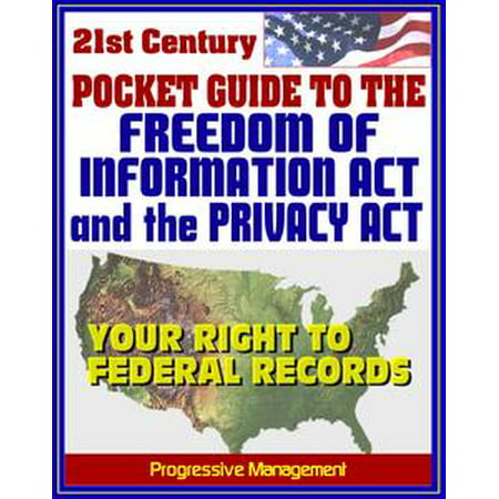 21st Century Pocket Guide to the Freedom of Information Act (FOIA) and the Privacy Act - Your Right to Federal Government Records, Sample Request Letters - (Best Fundraising Letters Samples)