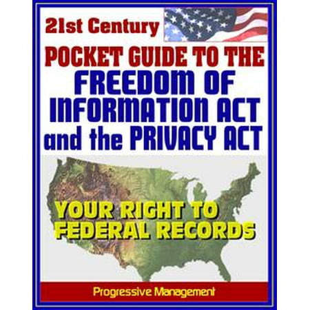 21st Century Pocket Guide to the Freedom of Information Act (FOIA) and the Privacy Act - Your Right to Federal Government Records, Sample Request Letters -