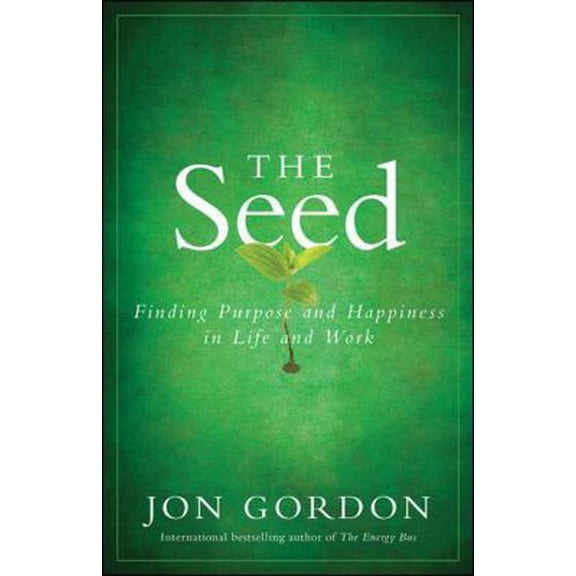 Pre-Owned The Seed: Finding Purpose and Happiness in Life and Work (Hardcover) 0470888563 9780470888568
