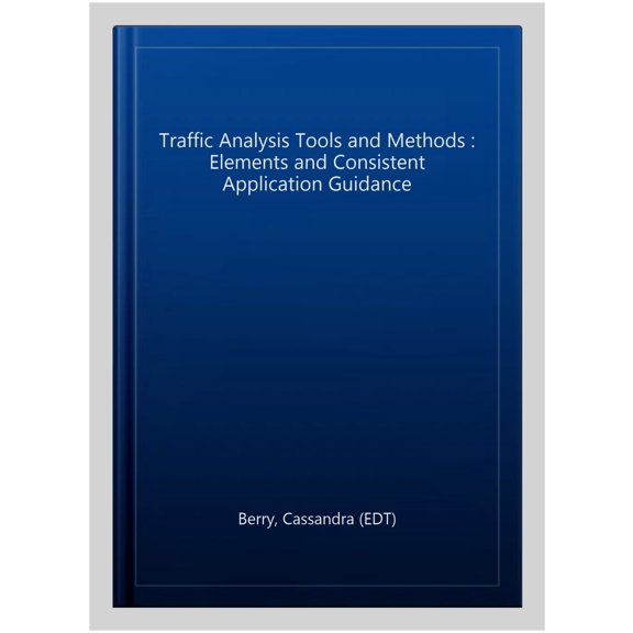 Pre-Owned Traffic Analysis Tools and Methods : Elements and Consistent Application Guidance