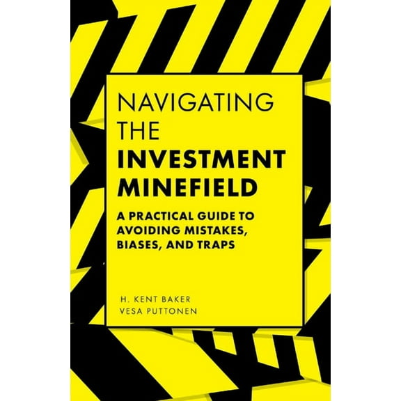 Navigating the Investment Minefield: A Practical Guide to Avoiding Mistakes, Biases, and Traps, (Paperback)