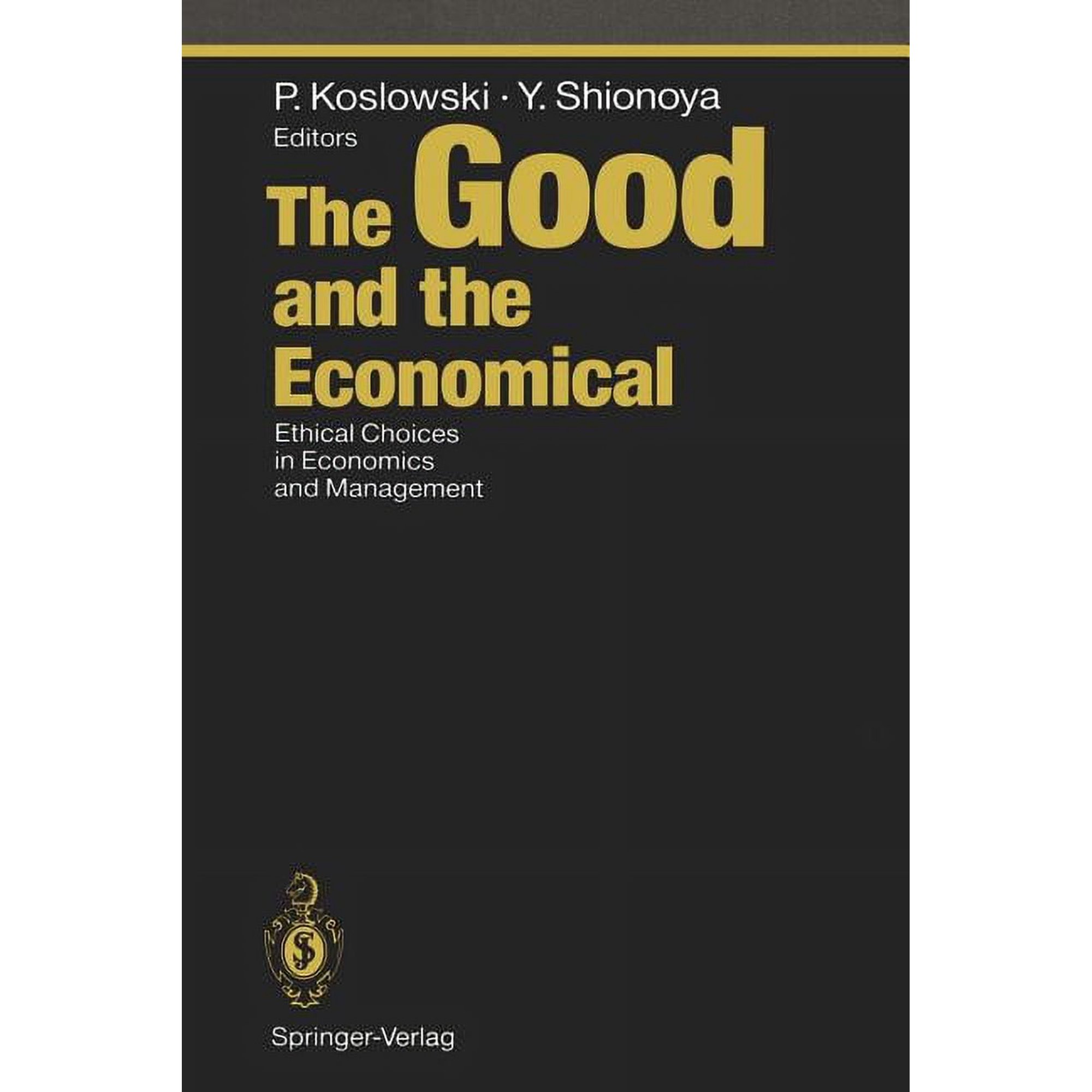 Ethical Economy The Good and the Economical: Ethical Choices in Economics and Management (Paperback)