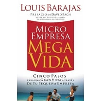 El Microempresa, Megavida: Cinco Pasos Para una Gran Vida A Traves de Tu Pequena Empresa = Small Business, Big Life = Sm, (Paperback)