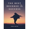 thumbnail image 2 of ArtsyQuotes 12x14 Black Ornate Wood Framed with Double Matting Museum Art Print Titled - Frank Sinatra Quote: The Best Revenge, 2 of 4
