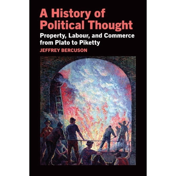 A History of Political Thought: Property, Labor, and Commerce from Plato to Piketty, (Paperback)