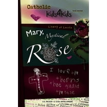 Kids4Kids Litany of Loreto: Mary, Mystical Rose : I Love the Thorns that Guard the Rose (Series #1) (Paperback)