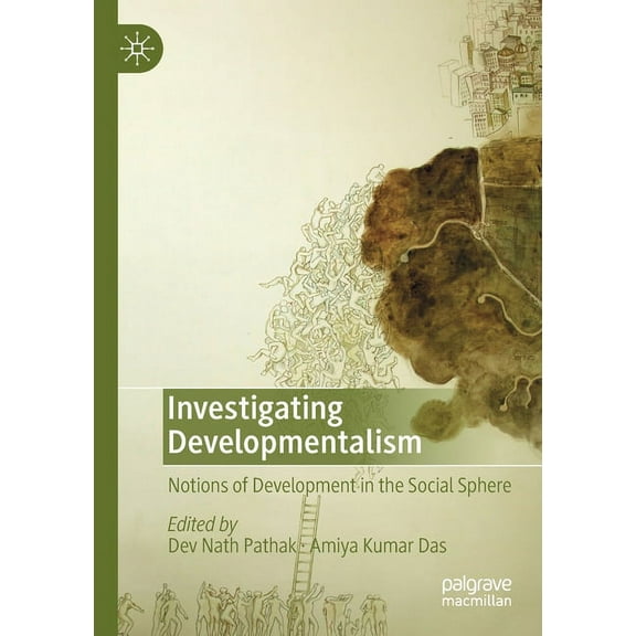 Investigating Developmentalism: Notions of Development in the Social Sphere, (Paperback)