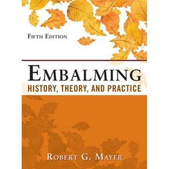 Pre-Owned Embalming: History, Theory, and Practice, Fifth Edition (Hardcover) 0071741399 9780071741392