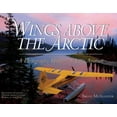 thumbnail image 1 of Pre-Owned Wings Above the Arctic: A Photographic History of Arctic Aviation (Paperback) 0963881787 9780963881786, 1 of 1